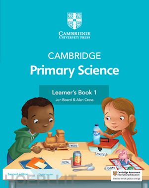 board jon; cross alan; baxter fiona - cambridge primary science. learner's book 1. per la scuola elementare. con contenuto digitale per accesso on line