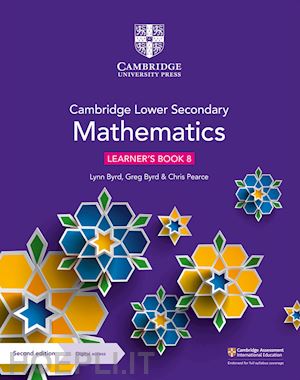 byrd lynn; byrd greg; pearce chris - cambridge lower secondary mathematics. stages 7-9. learner's book 8. per le scuo