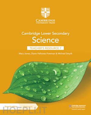 jones mary; fellowes-freeman diane; smyth michael - cambridge lower secondary science. stages 7. teacher's resource book. per la scuola media. con contenuto digitale per accesso online