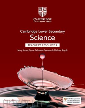 jones mary; fellowes-freeman diane; smyth michael - cambridge lower secondary science. stages 9. teacher's resource book. per la scuola media. con contenuto digitale per accesso online