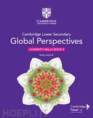 laycock keely - cambridge lower secondary global perspectives stage 8 learner's skills book