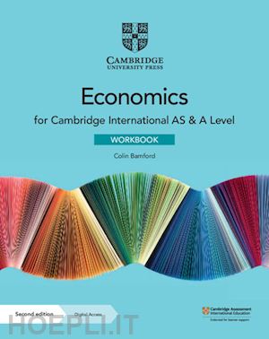 bamford colin; grant susan - cambridge international as and a level economics. workbook. per le scuole superiori. con espansione online