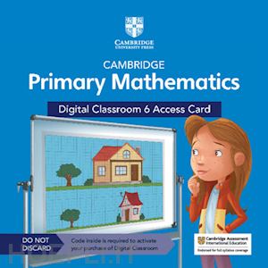  - cambridge primary mathematics. stages 1-6. digital classroom access card (1 year). per la scuola elementare. con contenuto digitale per accesso on line. vol. 6