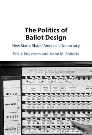 engstrom erik j.; roberts jason m. - the politics of ballot design