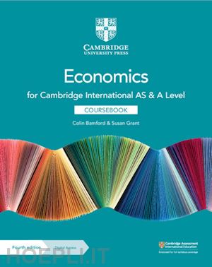 bamford colin; grant susan - cambridge international as and a level economics. coursebook. per le scuole superiori. con e-book. con espansione online