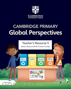 ravenscroft adrian; holman thomas - cambridge primary global perspectives. teacher's resource 5. per la scuola elementare. con e-book. con espansione online