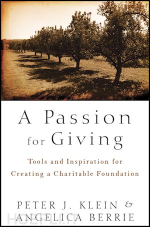 non-profit organizations / management leadership; peter klein; angelica berrie - a passion for giving: tools and inspiration for creating a charitable foundation