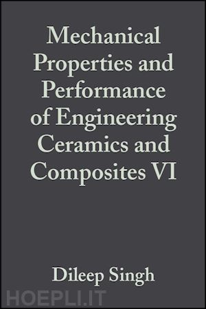 ceramics; dileep singh; jonathan salem - mechanical properties and performance of engineering ceramics and composites vi: ceramic engineering and science proceedings, volume 32, issue 2