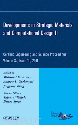 ceramics; andrew gyekenyesi; waltraud m. kriven - developments in strategic materials and computational design ii: ceramic engineering and science proceedings, volume 32, issue 10