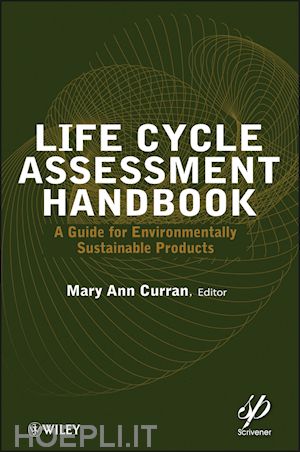 chemical and environmental health and safety; mary ann curran - life cycle assessment handbook: a guide for environmentally sustainable products