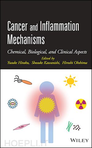 hiraku y - cancer and inflammation mechanisms – chemical, biological, and clinical aspects