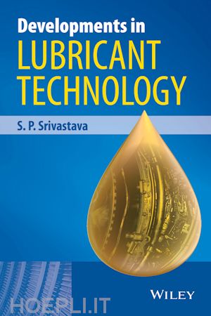 srivastava s.p - developments in lubricant technology