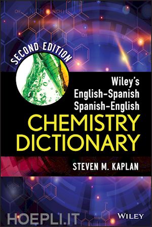 general chemistry; steven m. kaplan - wiley's english-spanish spanish-english chemistry dictionary, 2nd edition