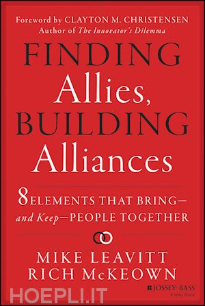 management / leadership; mike leavitt; rich mckeown - finding allies, building alliances: 8 elements that bring--and keep--people together