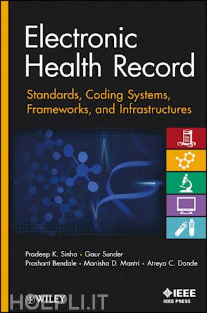 medical informatics & biomedical information technology; pradeep k. sinha; gaur sunder - electronic health record: standards, coding systems, frameworks, and infrastructures