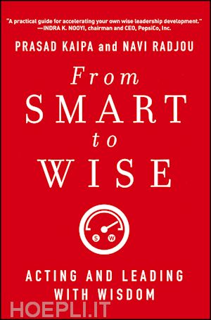 management / leadership; prasad kaipa; navi radjou - from smart to wise: acting and leading with wisdom