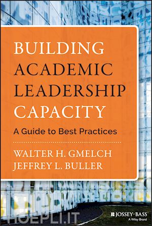 gmelch walter h.; buller jeffrey l. - building academic leadership capacity