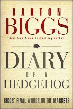 biggs b - diary of a hedgehog – biggs' final words on the markets