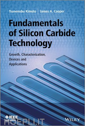 kimoto t - fundamentals of silicon carbide technology – growth, characterization, devices, and applications