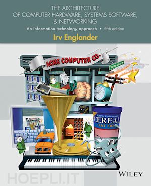englander i - the architecture of computer hardware, systems software, & networking – an information technology  approach, fifth edition