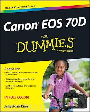 digital cameras & photography; julie adair king - canon eos 70d for dummies