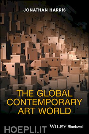 harris j - the global contemporary art world – a rough guide