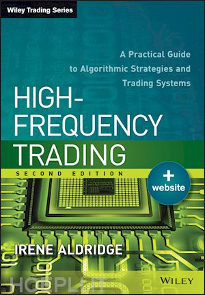 aldridge i - high–frequency trading + website, second edition –  a practical guide to algorithmic strategies and trading systems