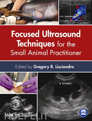 lisciandro gregory r. (curatore) - focused ultrasound techniques for the small animal practitioner