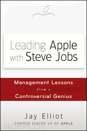 elliot j - leading apple with steve jobs – management lessons from a controversial genius
