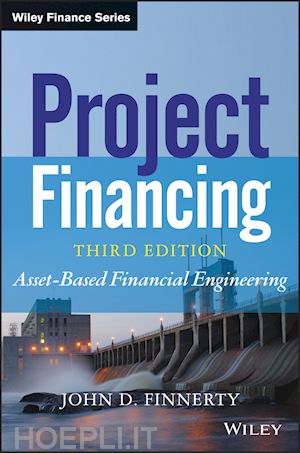 finnerty jd - project financing, third edition – asset–based financial engineering