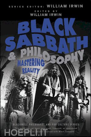 irwin w - black sabbath and philosophy – mastering reality