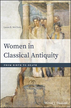 mcclure lk - women in classical antiquity – from birth to death
