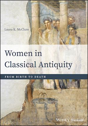 mcclure lk - women in classical antiquity – from birth to death