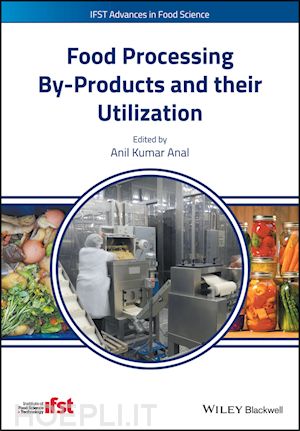 anal anil kumar (curatore) - food processing by–products and their utilization