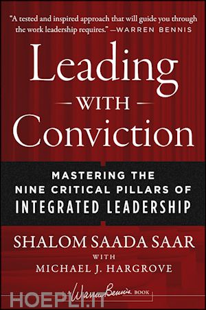 management / leadership; shalom saada saar; michael j. hargrove - leading with conviction: mastering the nine critical pillars of integrated leadership