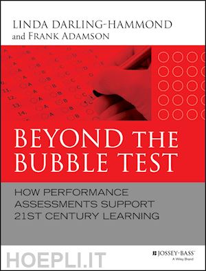 darling–hammond l - beyond the bubble test – how performance assessments support 21st century learning