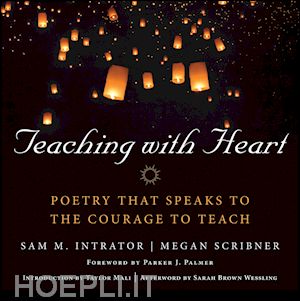 intrator sam m. (curatore); scribner megan (curatore) - teaching with heart