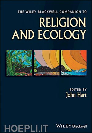 hart john (curatore) - the wiley blackwell companion to religion and ecology