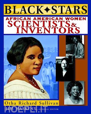 children's history; otha richard sullivan; jim haskins - black stars: african american women scientists and inventors