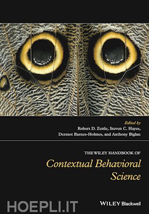 zettle robert d.; hayes steven c.; barnes–holmes dermot; biglan anthony - the wiley handbook of contextual behavioral science