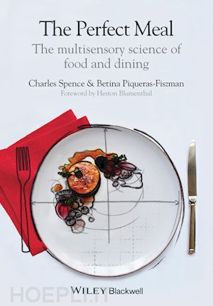 spence c - the perfect meal – the multisensory science of food and dining