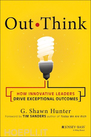 management / leadership; g. shawn hunter; tim sanders - out think: how innovative leaders drive exceptional outcomes