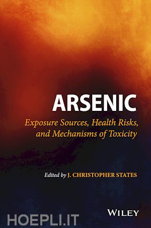states jc - arsenic – exposure sources, health risks, and mechanisms of toxicity
