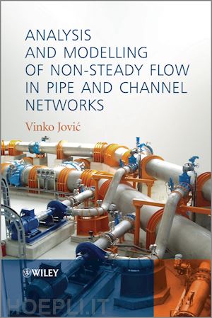 jovic v - analysis and modelling of non–steady flow in pipe and channel networks