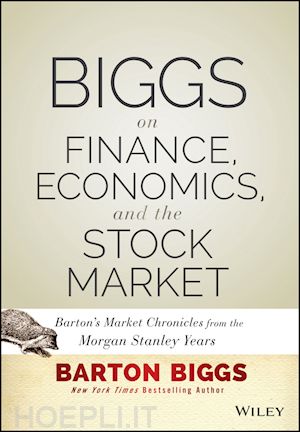 biggs barton - biggs on finance, economics, and the stock market