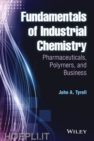 tyrell ja - fundamentals of industrial chemistry – pharmaceuticals, polymers, and business