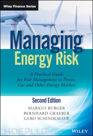 burger m - managing energy risk 2e – a practical guide for risk management in power, gas and other energy markets