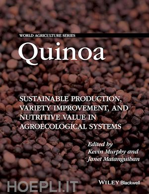 murphy k - quinoa – sustainable production, variety improvement, and nutritive value in agroecological systems