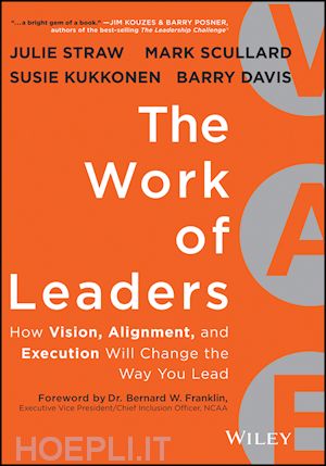 management / leadership; julie straw; barry davis - the work of leaders: how vision, alignment, and execution will change the way you lead
