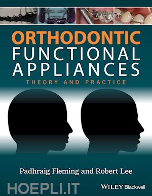 fleming padhraig s. (curatore); lee robert t. (curatore) - orthodontic functional appliances